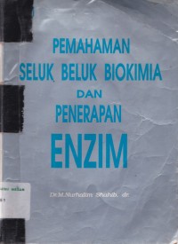 Pemahaman seluk beluk biokimia dan penerapan enzim