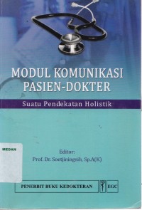 Modul komunikasi pasien-dokter : suatu pendekatan holistik