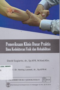 Pemeriksaan klinis dasar praktis ilmu kedokteran fisik dan rehabilitasi