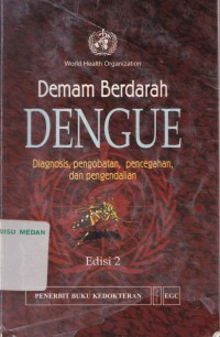 Demam berdarah dengue : diagnosis, pengobatan, pencegahan, dan pengendalian edisi 2