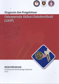 Diagnosis dan pengelolaan osteoporosis akibat glukokortikoid  (GIOP)