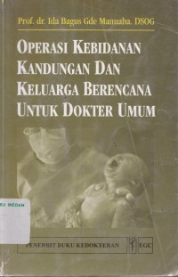 Operasi kebidanan kandungan dan keluarga berencana untuk dokter umum