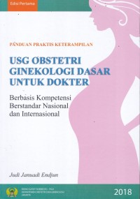 Panduan praktis keterampilan USG obstetri ginekologi dasar untuk dokter berbasis kompetensi berstandar nasional dan internasional