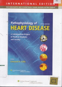 Pathophysiology of heart disease : a collaborative project of medical students and faculty edisi 5