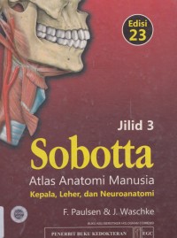 Image of Sobotta atlas anatomi manusia : kepala, leher, dan neuroanatomi edisi 23 jilid 3