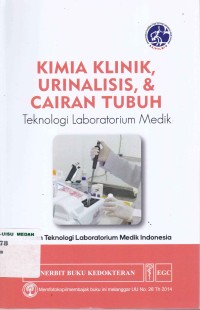 Kimia klinik, urinalisis, & cairan tubuh : teknologi laboratorium medik