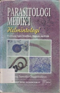Parasitologi medik I helmintologi pendekatan aspek identifikasi, diagnosis, dan klinik