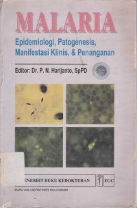 Malaria : epidemiologi, patogenesis, manifestasi klinis, & penanganan