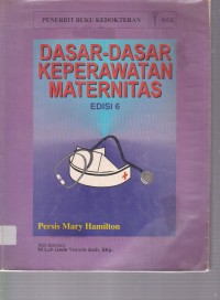 Dasar-dasar keperawatan maternitas edisi 6