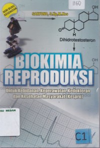 Biokimia reproduksi : untuk kebidanan, keperawatan, kedokteran dan kesehatan masyarakat (kespro)